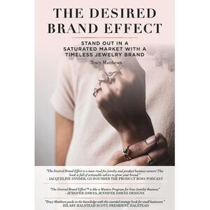 The Desired Brand Effect: Stand Out in a Saturated Market With a Timeless Jewelr
